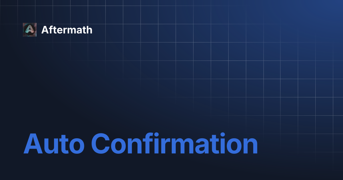 Auto Confirmation | Aftermath